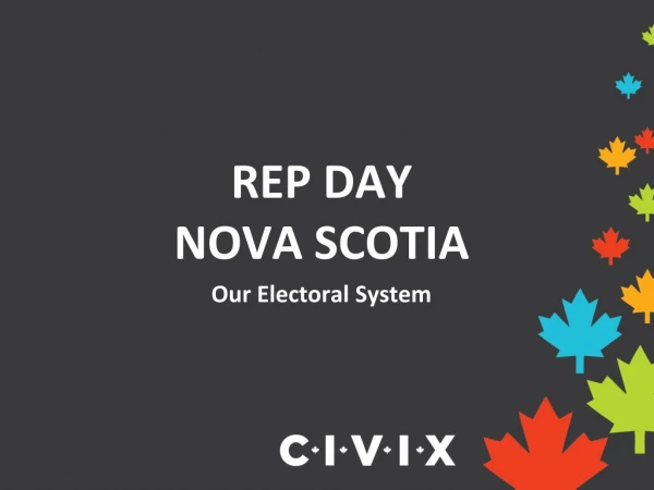 REP DAY NOVA SCOTIA Our Electoral System