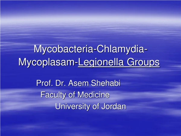 Mycobacteria-Chlamydia-Mycoplasam- Legionella Groups