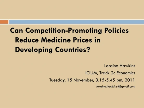 Can Competition-Promoting Policies Reduce Medicine Prices in Developing Countries? Loraine Hawkins