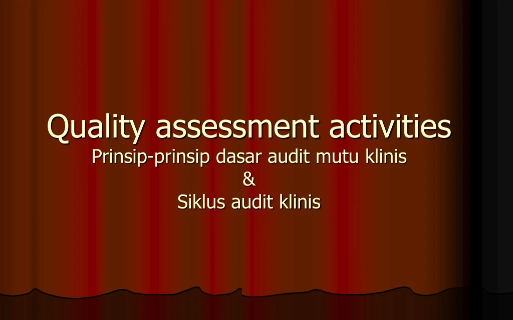 quality assessment activities prinsip prinsip dasar audit mutu klinis siklus audit klinis