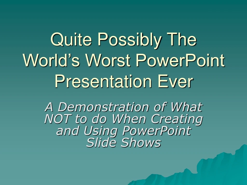 quite possibly the world s worst powerpoint presentation ever