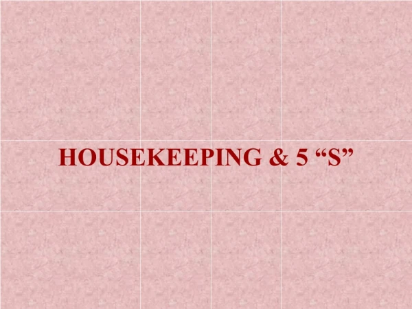 HOUSEKEEPING &amp; 5 “S”