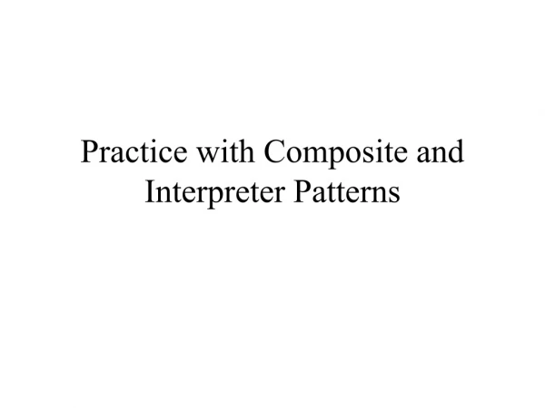 Practice with Composite and Interpreter Patterns