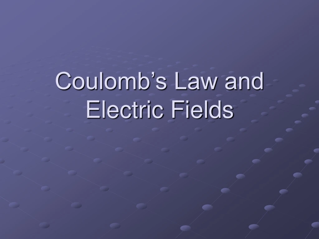 coulomb s law and electric fields