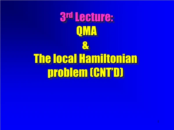 3 rd Lecture: QMA &amp; The local Hamiltonian problem (CNT’D)
