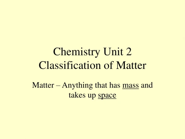 Chemistry Unit 2 Classification of Matter