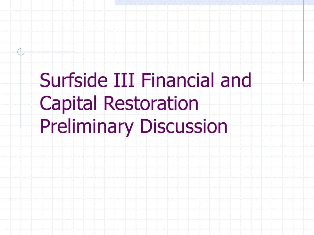 surfside iii financial and capital restoration preliminary discussion