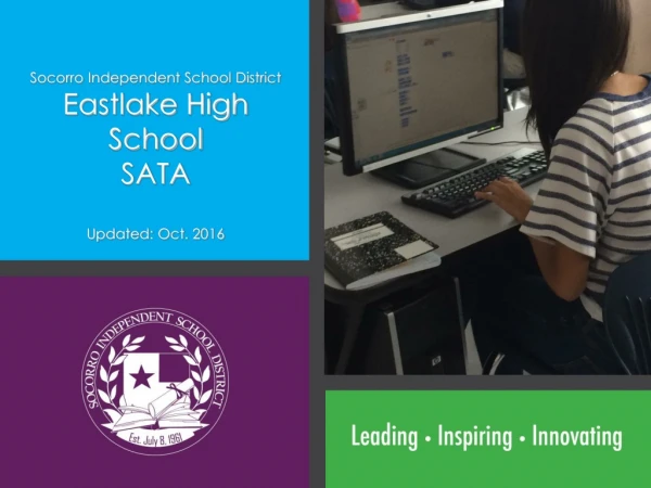 Socorro Independent School District Eastlake High School SATA Updated: Oct. 2016