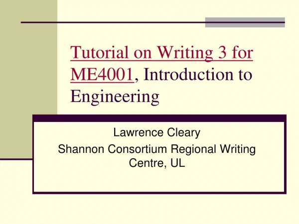 Tutorial on Writing 3 for ME4001 , Introduction to Engineering