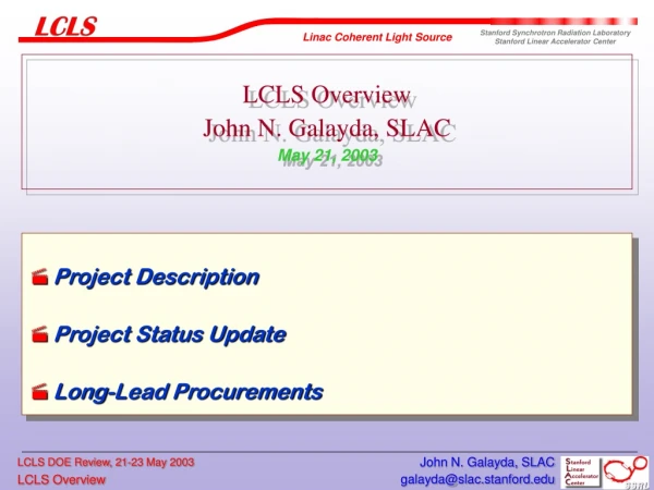 LCLS Overview John N. Galayda, SLAC May 21, 2003