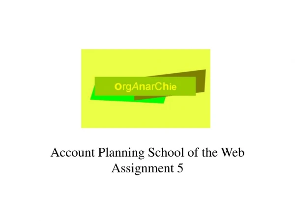 Account Planning School of the Web Assignment 5