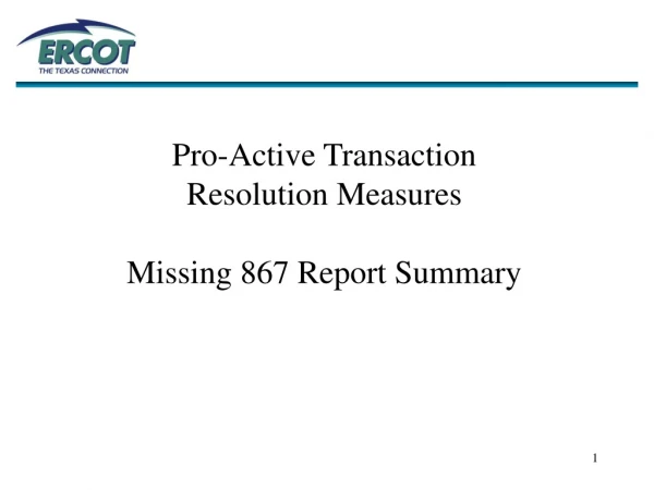 Pro-Active Transaction Resolution Measures Missing 867 Report Summary