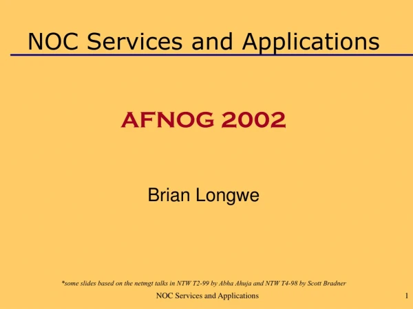 NOC Services and Applications AFNOG 2002 Brian Longwe