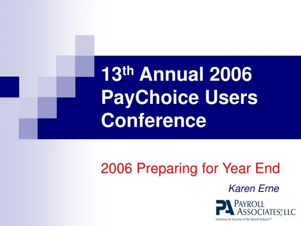13 th Annual 2006 PayChoice Users Conference