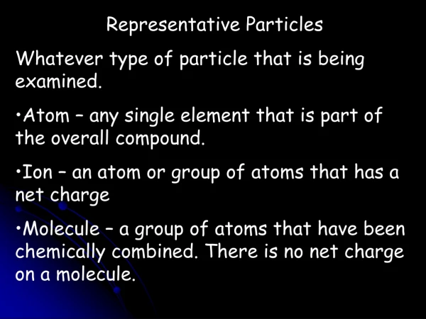 Representative Particles Whatever type of particle that is being examined.