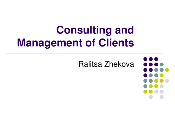Consulting and Management of Clients