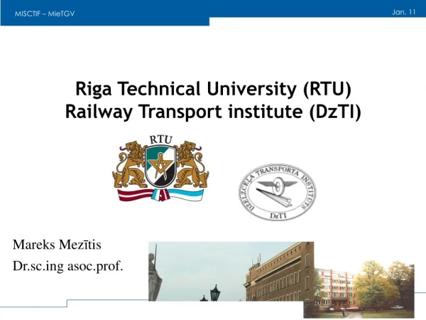 Riga Technical University (RTU) Railway Transport institute (DzTI)