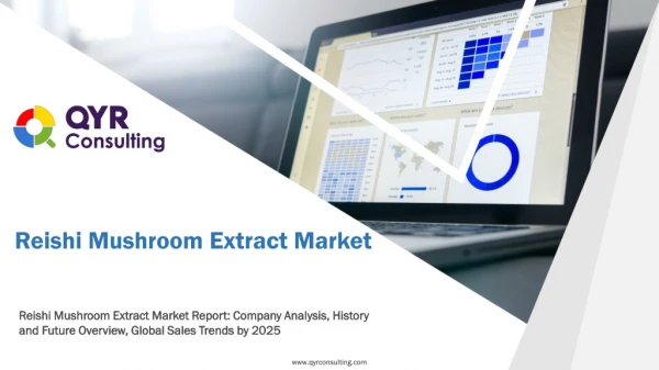 Reishi Mushroom Market Report Company Analysis, History and Future Overview