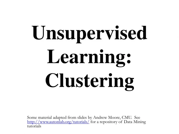 Unsupervised Learning: Clustering