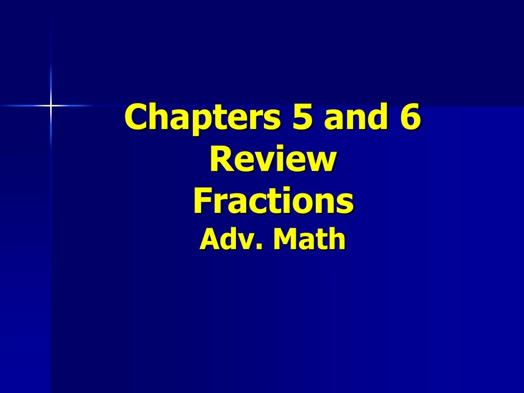 chapters 5 and 6 review fractions adv math