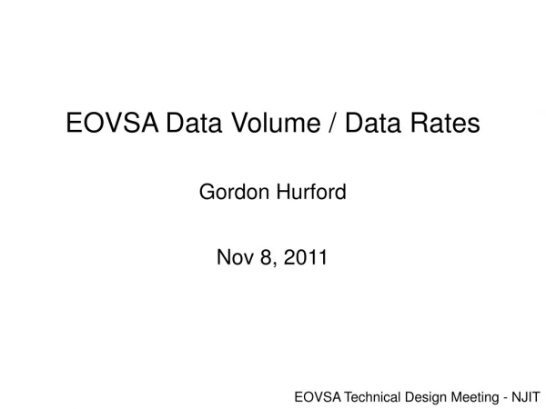 EOVSA Data Volume / Data Rates Gordon Hurford Nov 8, 2011
