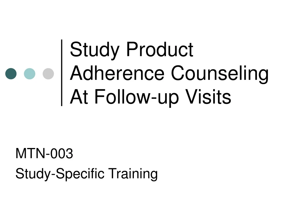 study product adherence counseling at follow up visits