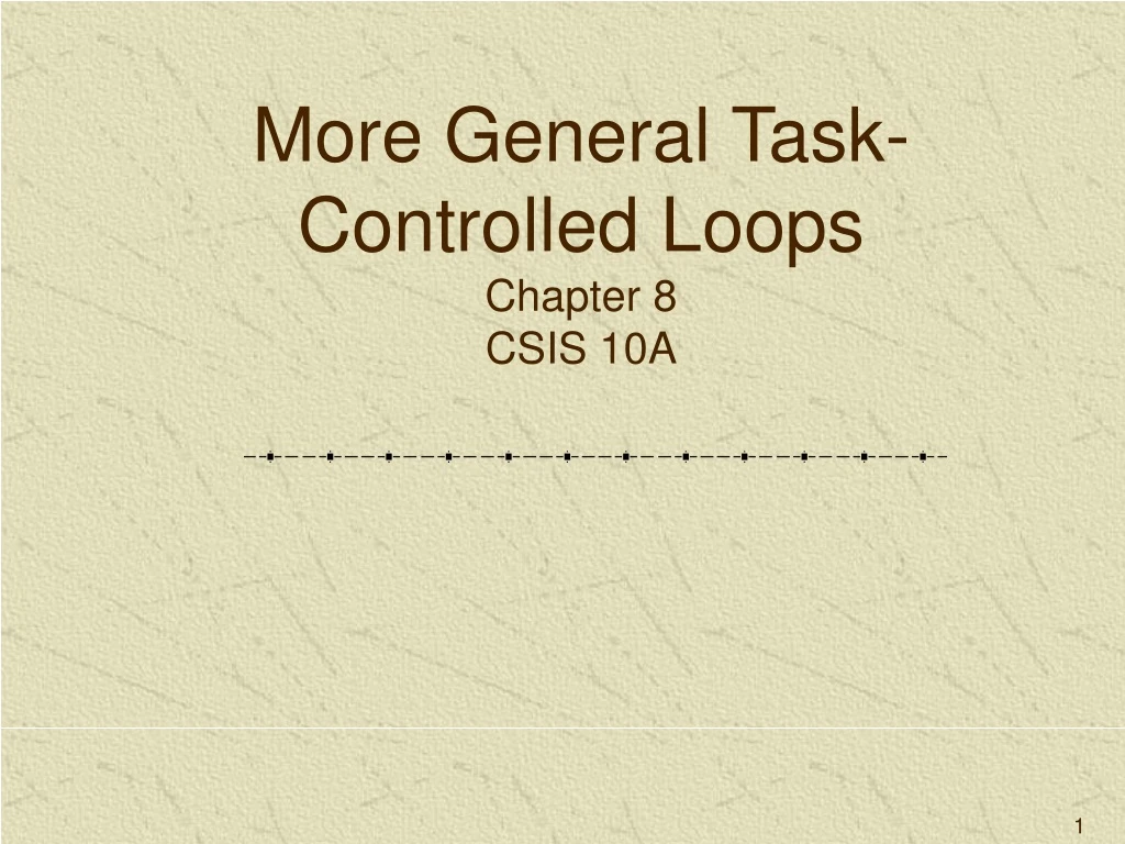 more general task controlled loops chapter 8 csis