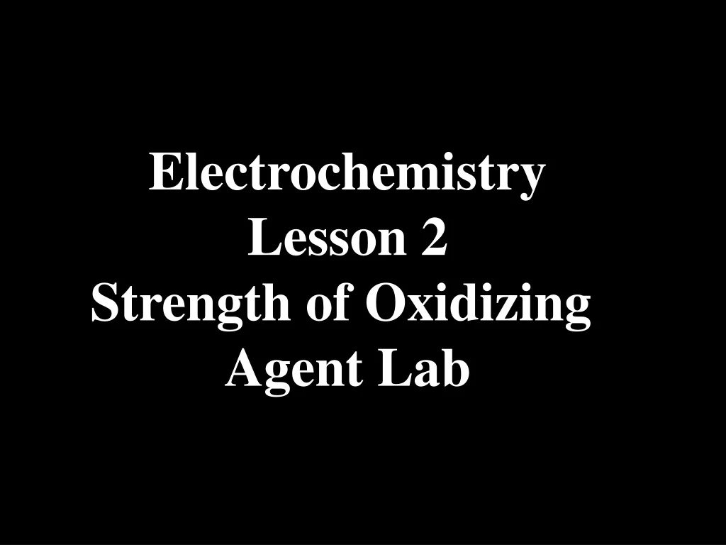 electrochemistry lesson 2 strength of oxidizing