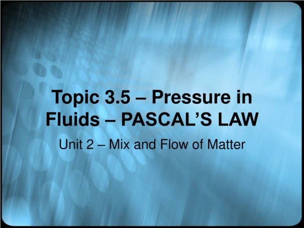 Topic 3.5 – Pressure in Fluids – PASCAL’S LAW