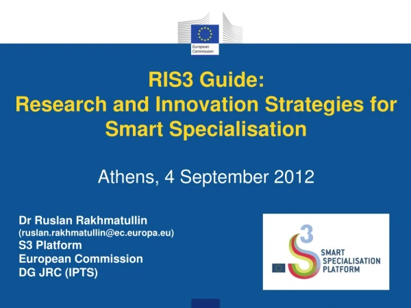 RIS3 Guide: Research and Innovation Strategies for Smart Specialisation Athens, 4 September 2012