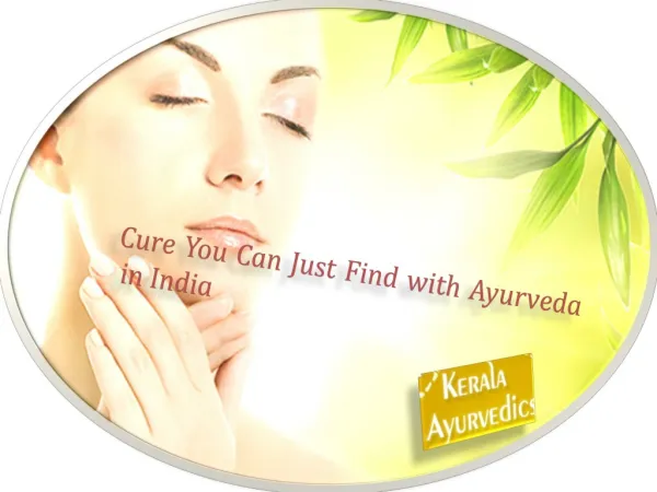 Cure You Can Just Find with Ayurveda in India