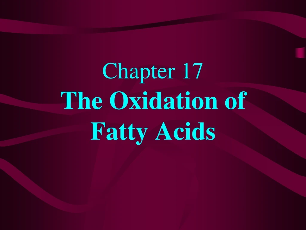 chapter 17 the oxidation of fatty acids