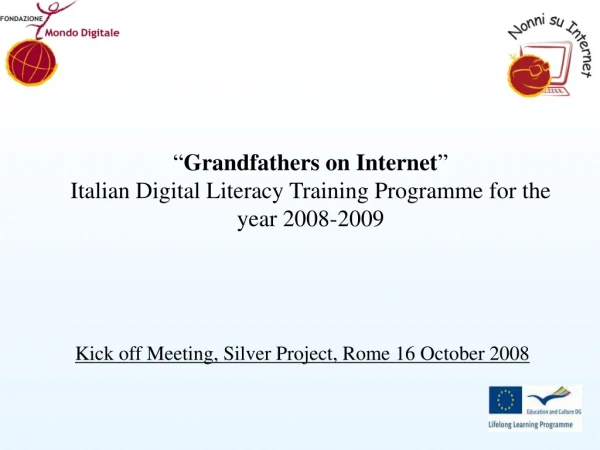 “ Grandfathers on Internet ” Italian Digital Literacy Training Programme for the year 2008-2009