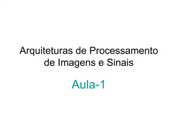 Arquiteturas de Processamento de Imagens e Sinais