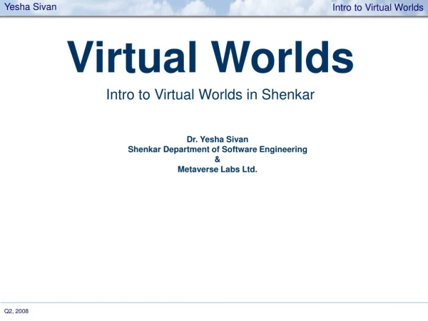 Virtual Worlds Intro to Virtual Worlds in Shenkar