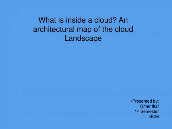 What is inside a cloud? An architectural map of the cloud Landscape