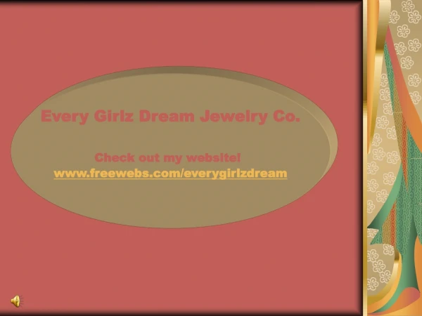 Every Girlz Dream Jewelry Co. Check out my website! freewebs/everygirlzdream