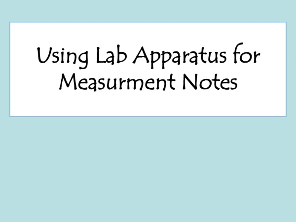 Using Lab Apparatus for Measurment Notes