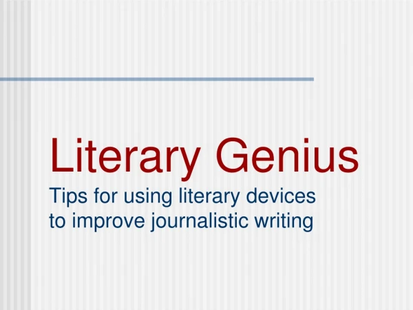 Literary Genius Tips for using literary devices to improve journalistic writing