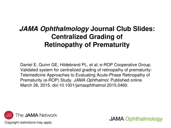 JAMA Ophthalmology Journal Club Slides: Centralized Grading of Retinopathy of Prematurity