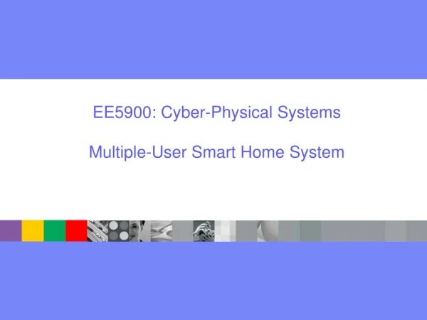 EE5900: Cyber-Physical Systems Multiple-User Smart Home System