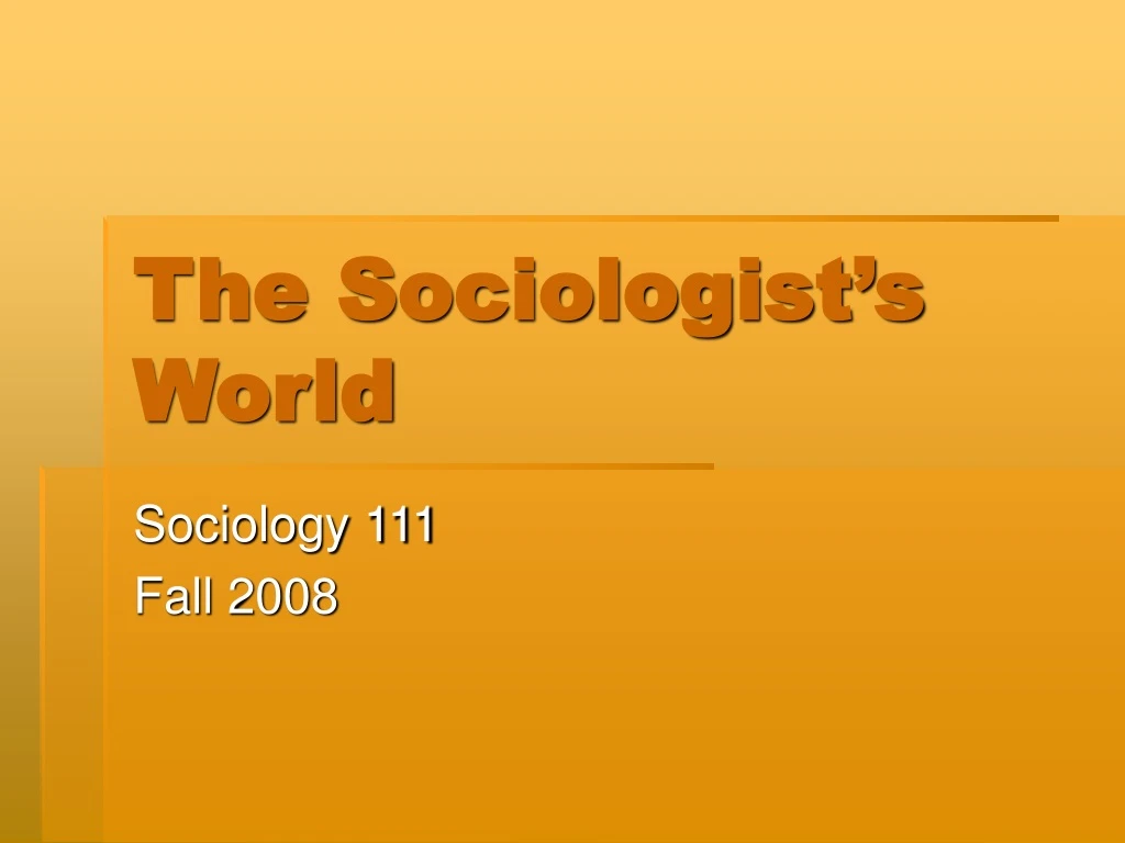 the sociologist s world