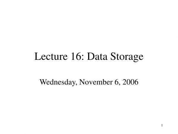 Lecture 16: Data Storage