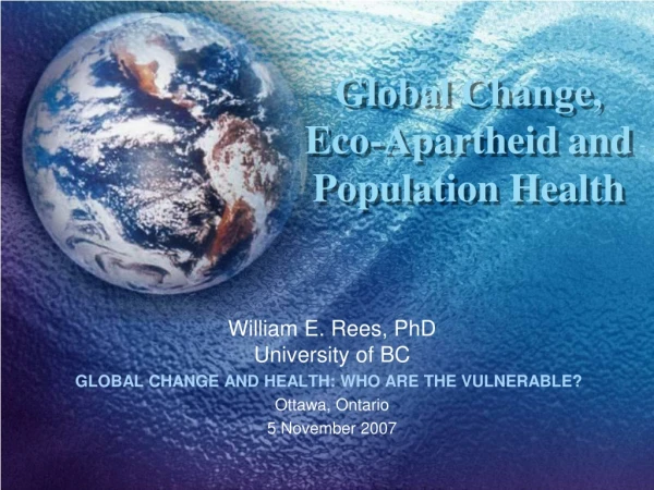 Global Change, Eco-Apartheid and Population Health