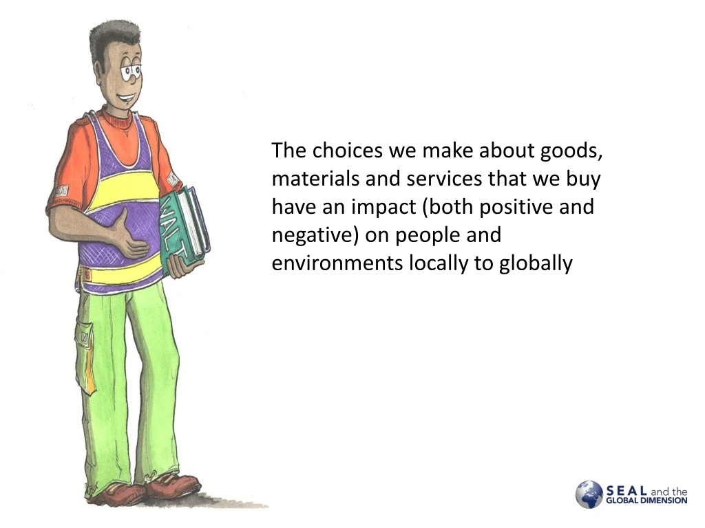 the choices we make about goods materials