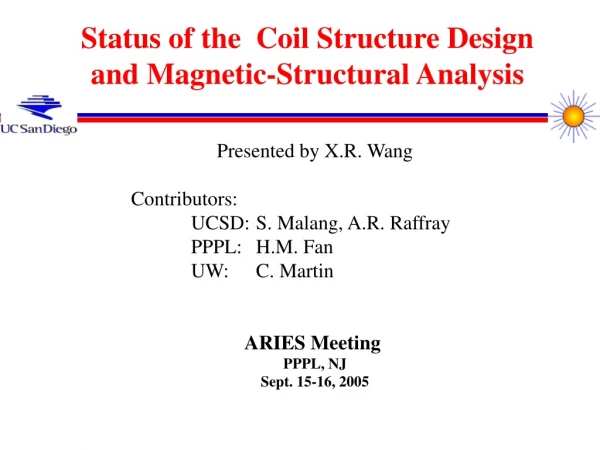 Status of the Coil Structure Design and Magnetic-Structural Analysis