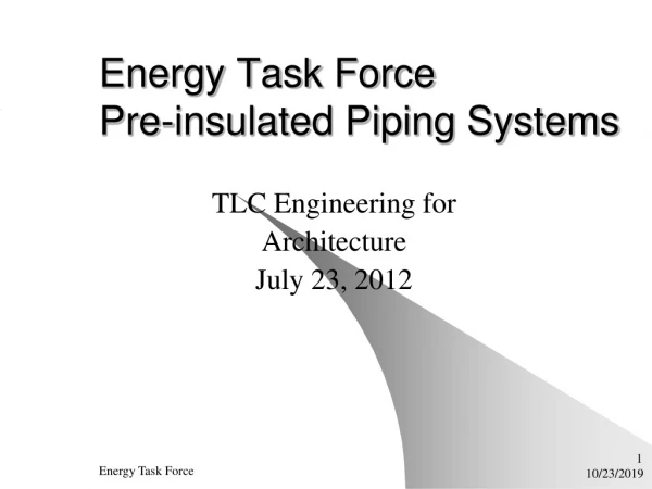 Energy Task Force Pre-insulated Piping Systems