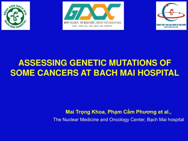 ASSESSING GENETIC MUTATIONS OF SOME CANCERS AT BACH MAI HOSPITAL