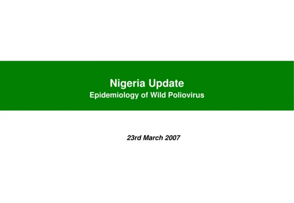 Nigeria Update Epidemiology of Wild Poliovirus