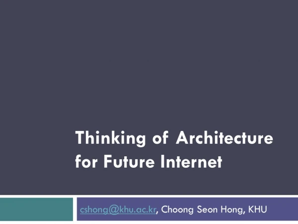 Thinking of Architecture for Future Internet